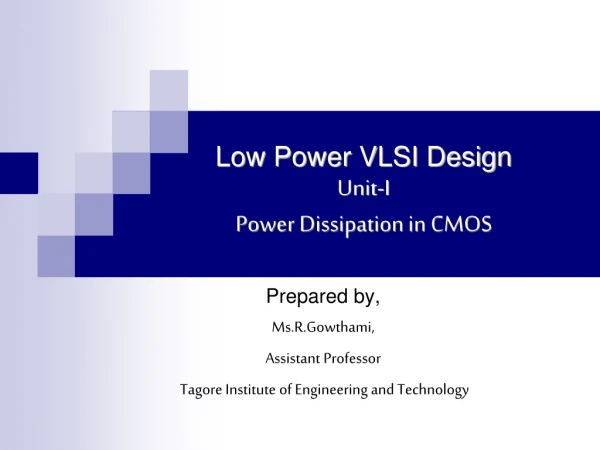 Low Power VLSI Design Unit-I Power Dissipation in CMOS