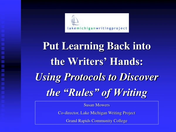 Put Learning Back into the Writers’ Hands: Using Protocols to Discover the “Rules” of Writing