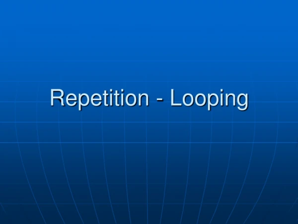 Repetition - Looping