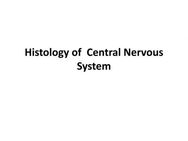 Histology of Central Nervous System