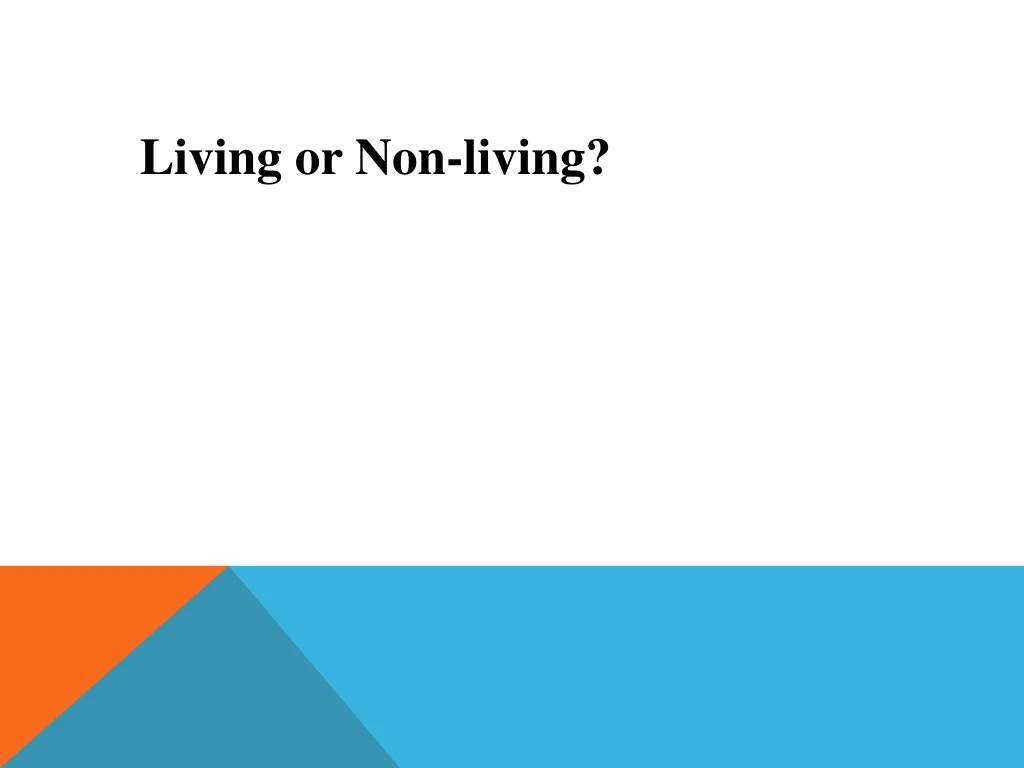 living or non living