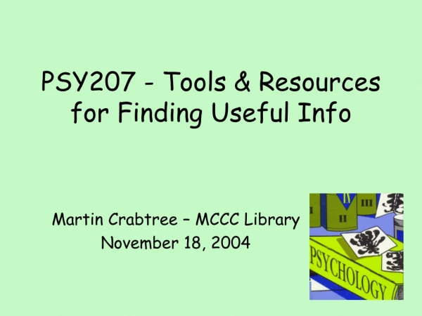 PSY207 - Tools &amp; Resources for Finding Useful Info