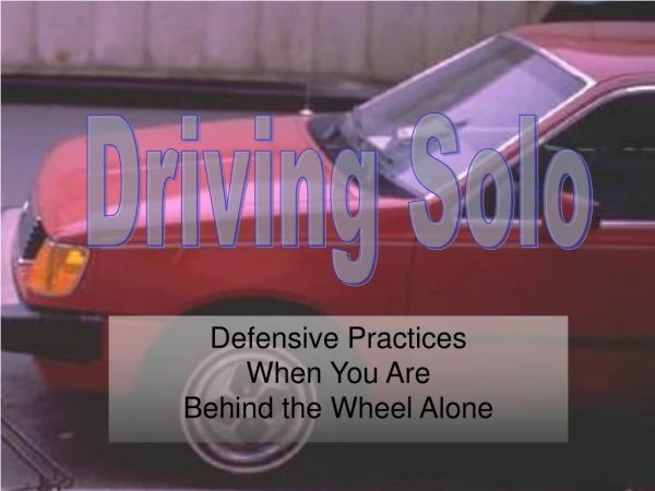 Defensive Practices When You Are Behind the Wheel Alone