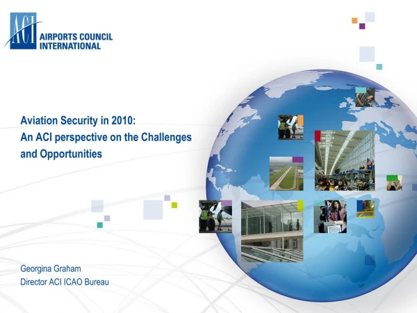 Aviation Security in 2010: An ACI perspective on the Challenges and Opportunities