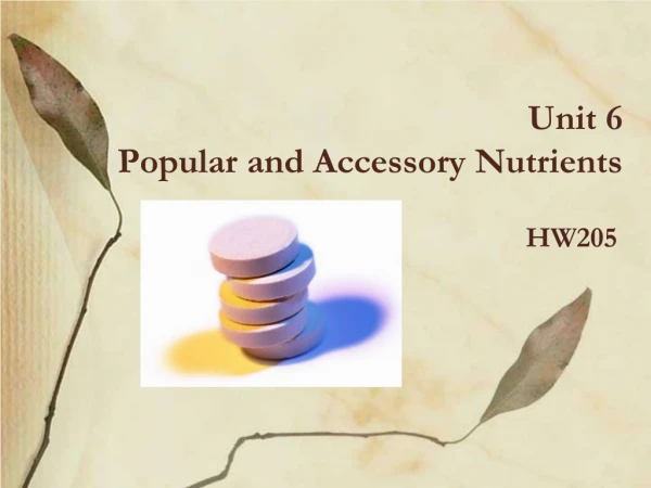 Unit 6 Popular and Accessory Nutrients