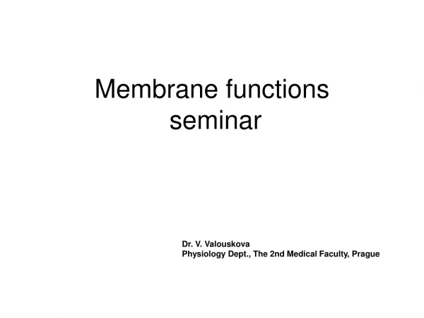 Membrane function s seminar