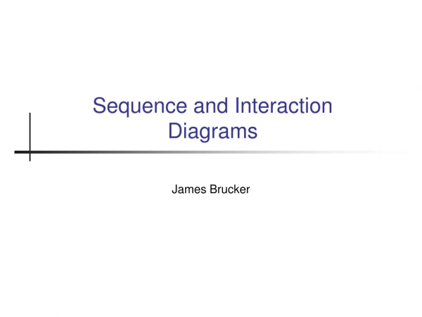 Sequence and Interaction Diagrams