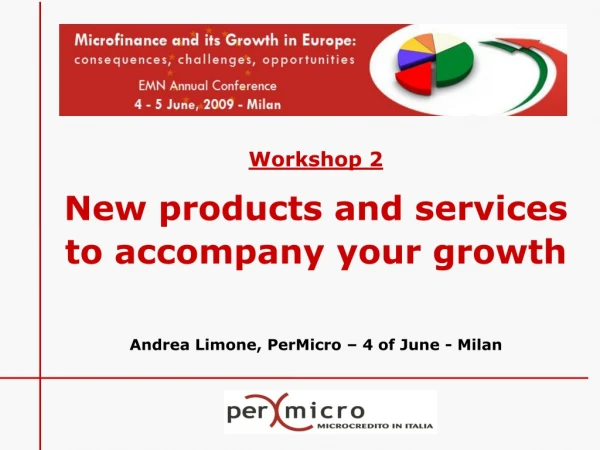 Workshop 2 New products and services to accompany your growth