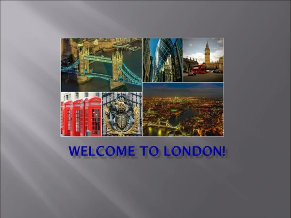 WELCOME TO LONDON!
