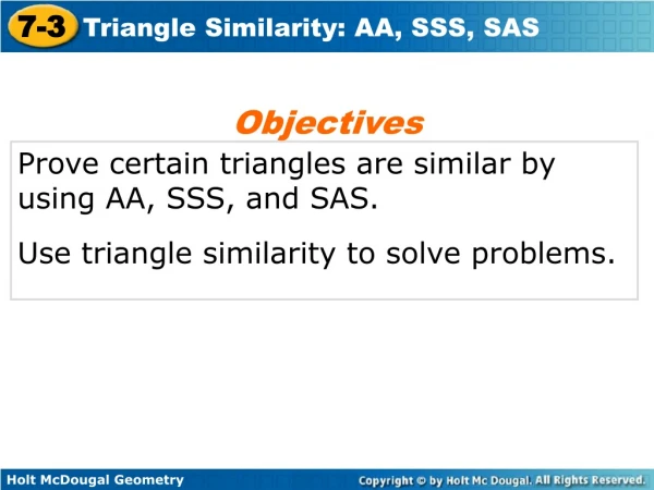 Prove certain triangles are similar by using AA, SSS, and SAS.