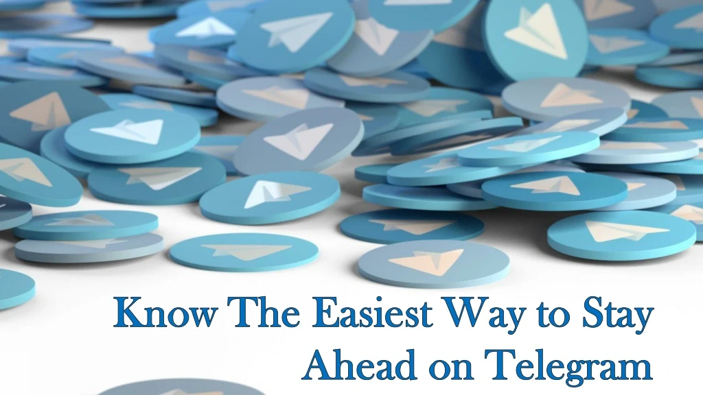 know the easiest way to stay ahead on telegram