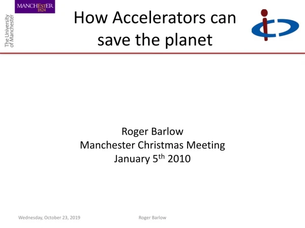 How Accelerators can save the planet