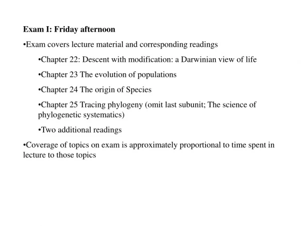 Exam I: Friday afternoon Exam covers lecture material and corresponding readings