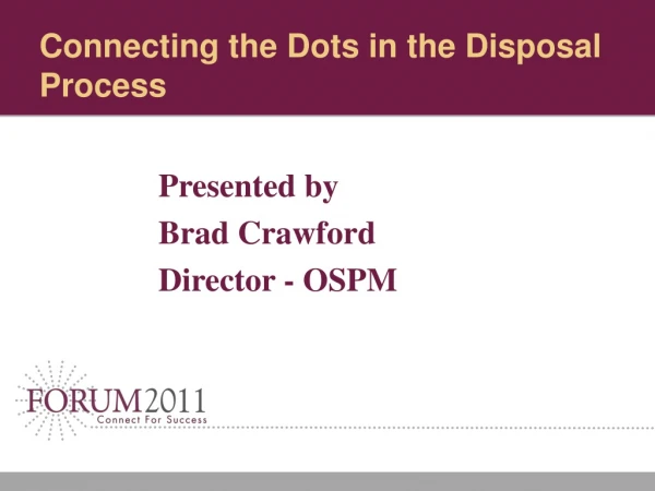 Connecting the Dots in the Disposal Process