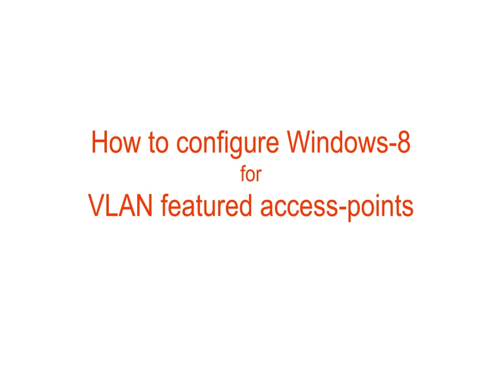 how to configure windows 8 for vlan featured access points