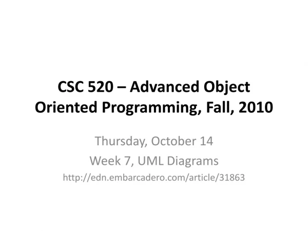 CSC 520 – Advanced Object Oriented Programming, Fall, 2010