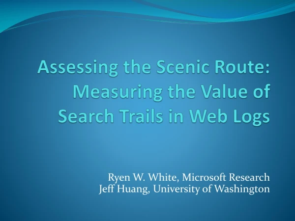 Assessing the Scenic Route: Measuring the Value of Search Trails in Web Logs