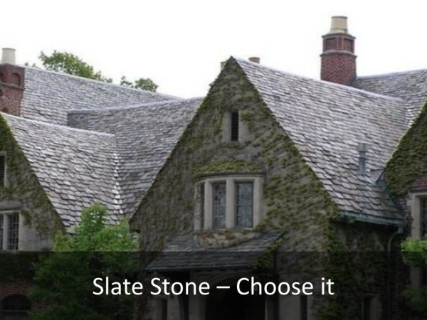 Slate Stone – Choose it