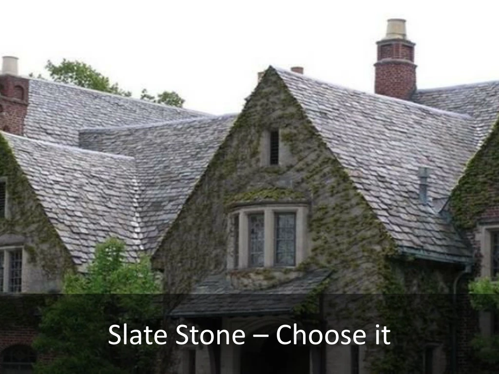 slate stone choose it