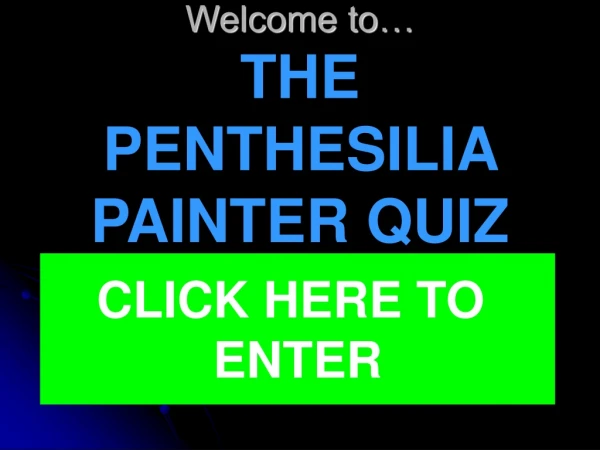 Welcome to… THE PENTHESILIA PAINTER QUIZ