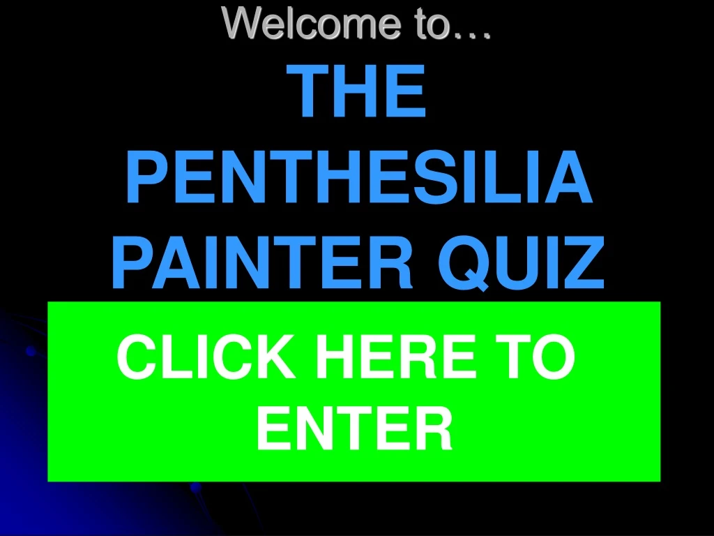 welcome to the penthesilia painter quiz