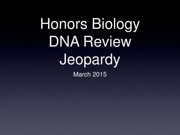 Honors Biology DNA Review Jeopardy
