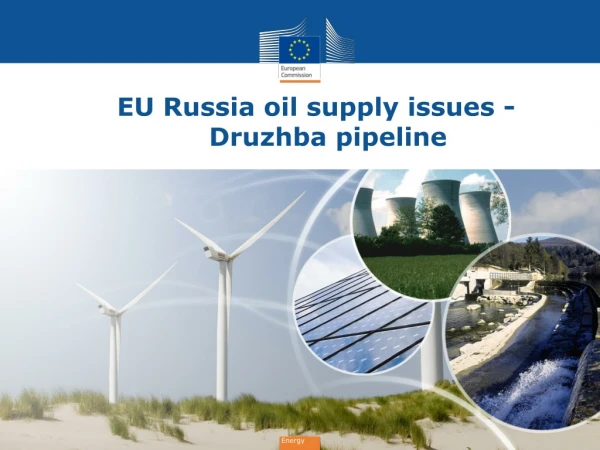 EU Russia oil supply issues - Druzhba pipeline