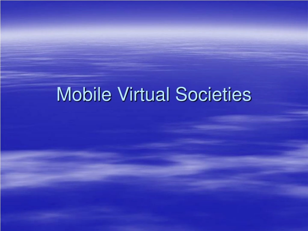 mobile virtual societies