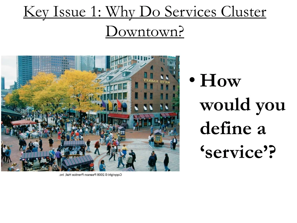 key issue 1 why do services cluster downtown