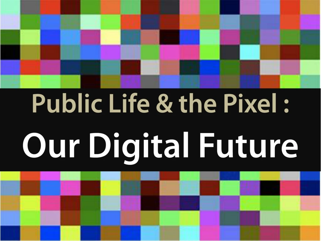 public life and the pixel