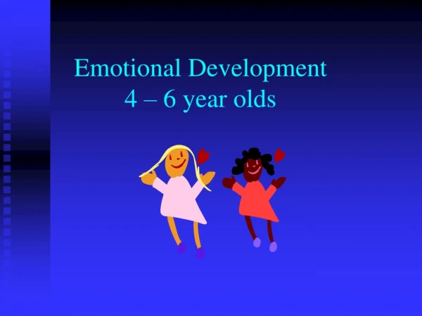 Emotional Development 4 – 6 year olds