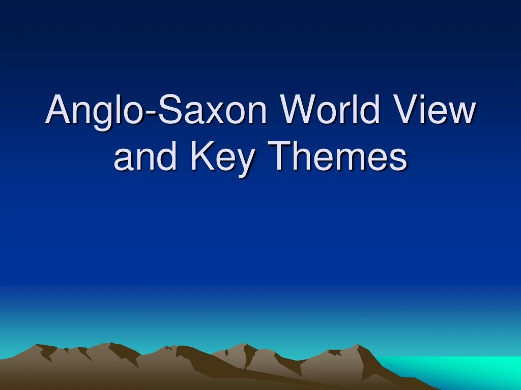 anglo saxon world view and key themes