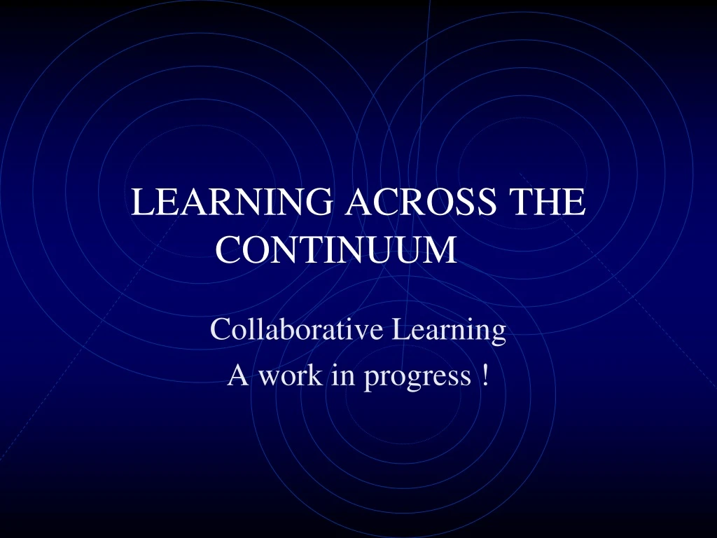 learning across the continuum