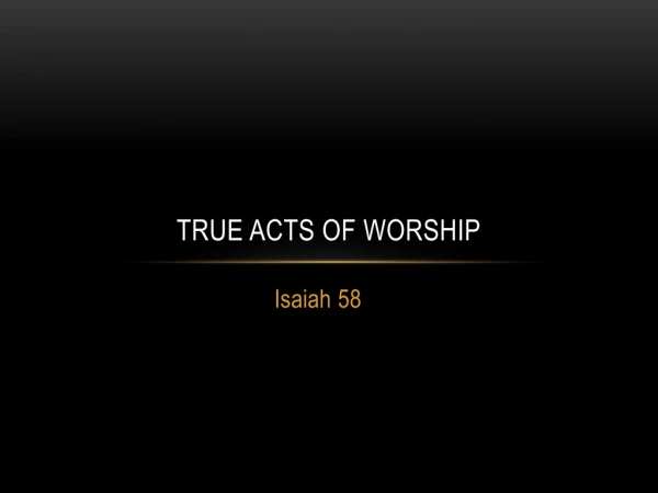 True Acts of Worship