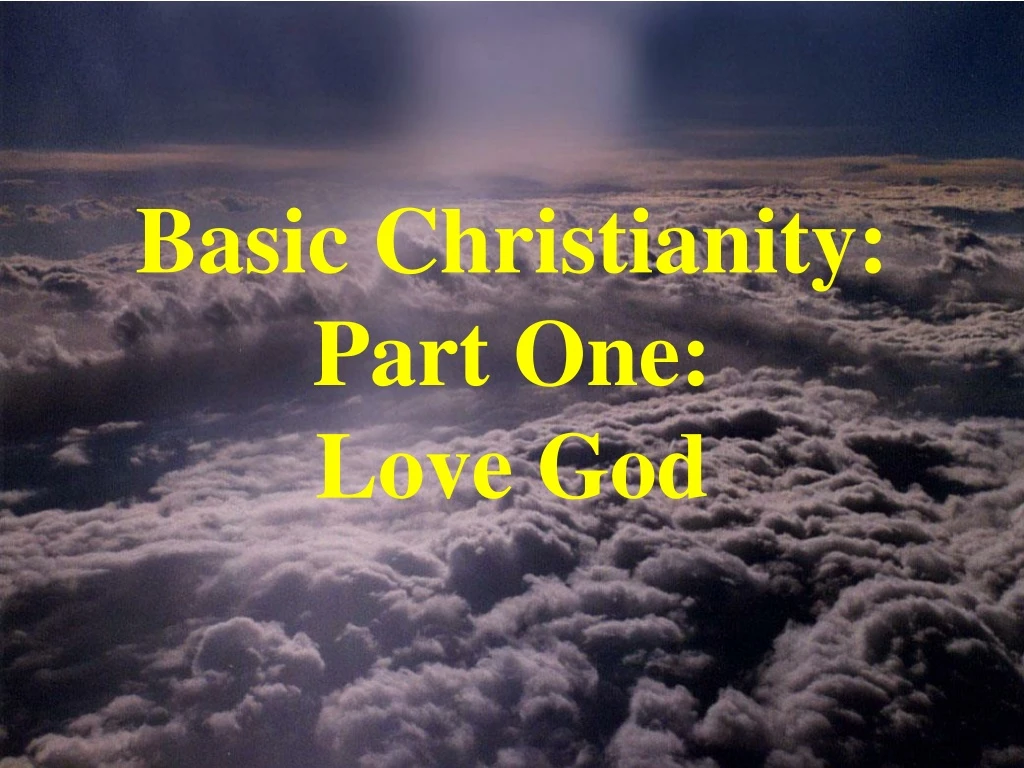 basic christianity part one love god