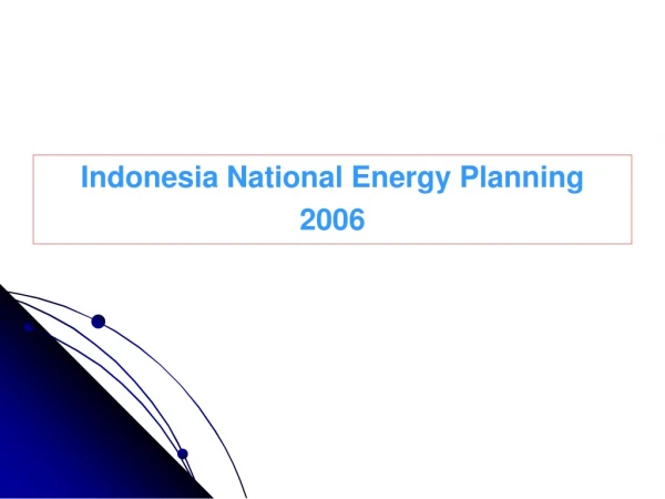 Indonesia National Energy Planning 2006