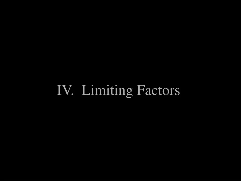 iv limiting factors
