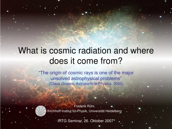 What is cosmic radiation and where does it come from?