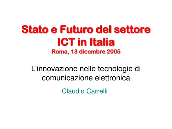 Stato e Futuro del settore ICT in Italia Roma, 13 dicembre 2005
