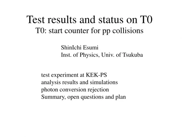 Test results and status on T0