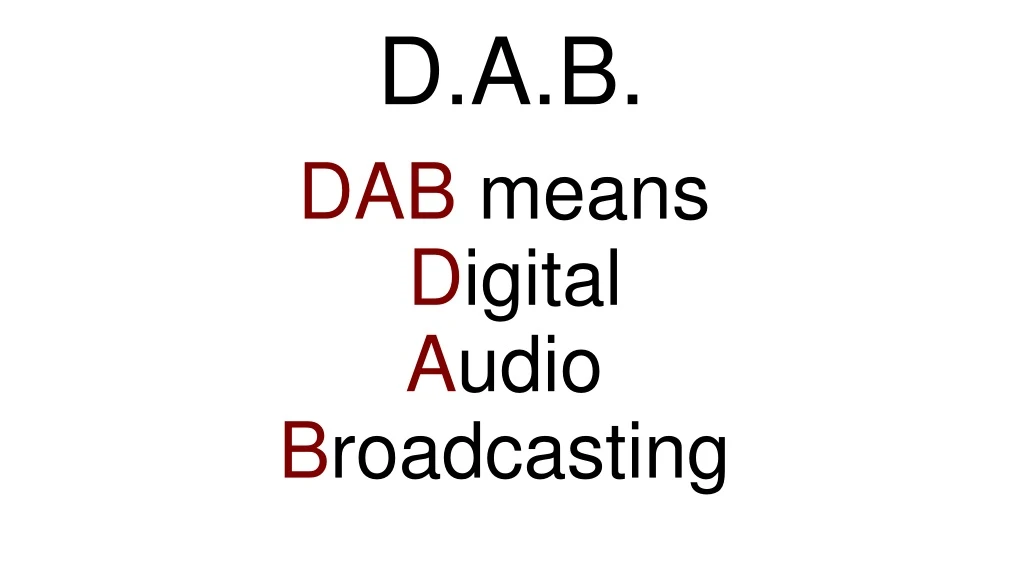 dab means d igital a udio b roadcasting