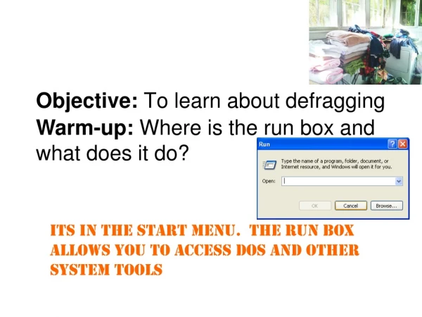 Objective: To learn about defragging