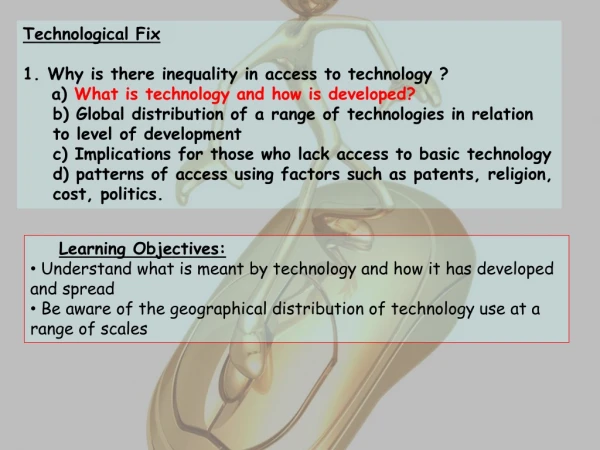 Learning Objectives: Understand what is meant by technology and how it has developed and spread