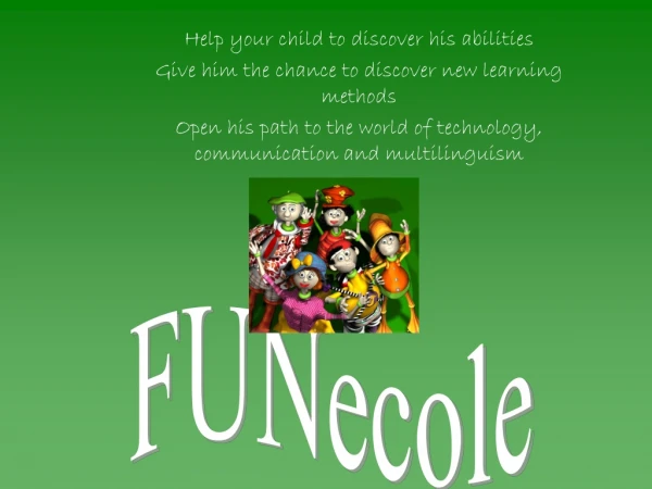 Help your child to discover his abilities Give him the chance to discover new learning methods