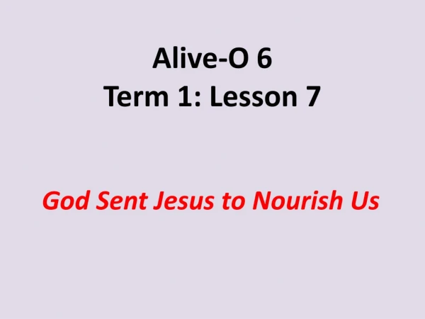 Alive-O 6 Term 1: Lesson 7