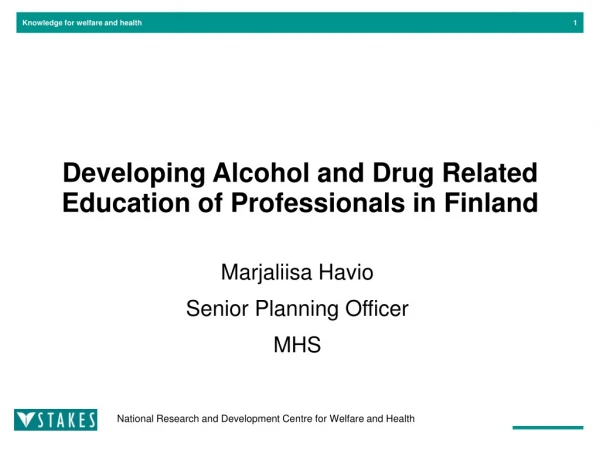 Developing Alcohol and Drug Related Education of Professionals in Finland