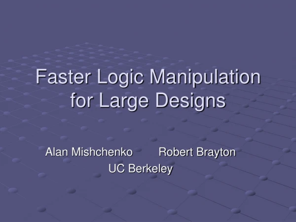Faster Logic Manipulation for Large Designs