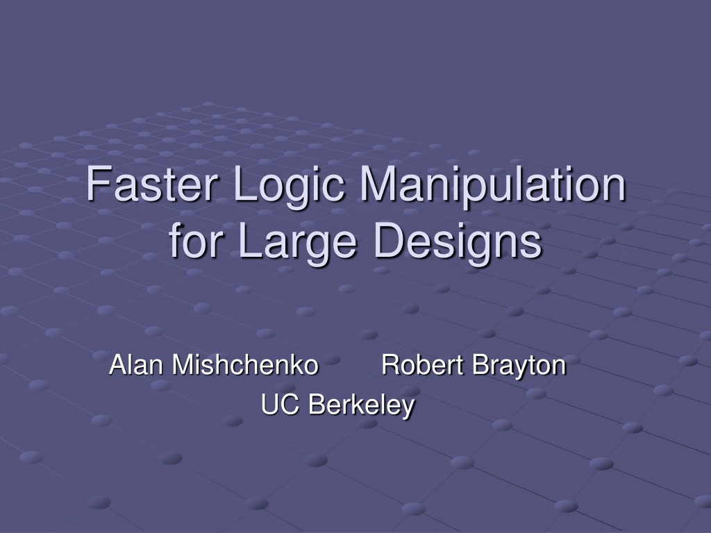 faster logic manipulation for large designs