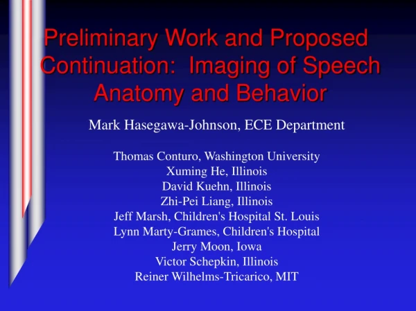 Preliminary Work and Proposed Continuation: Imaging of Speech Anatomy and Behavior