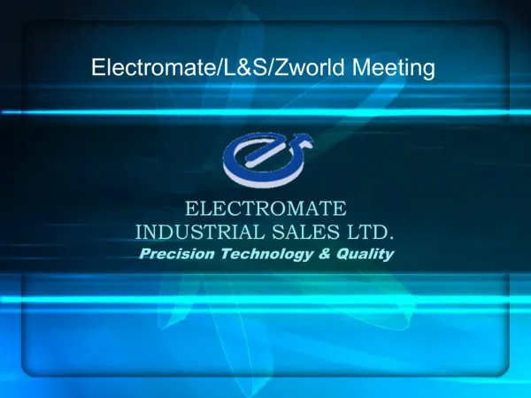 ELECTROMATE INDUSTRIAL SALES LTD. Precision Technology Quality